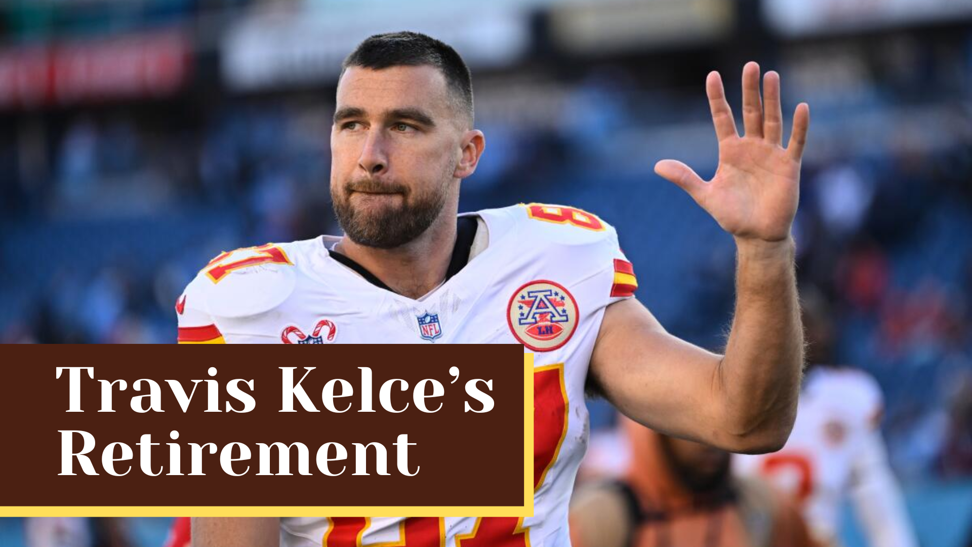 Travis Kelce's Retirement