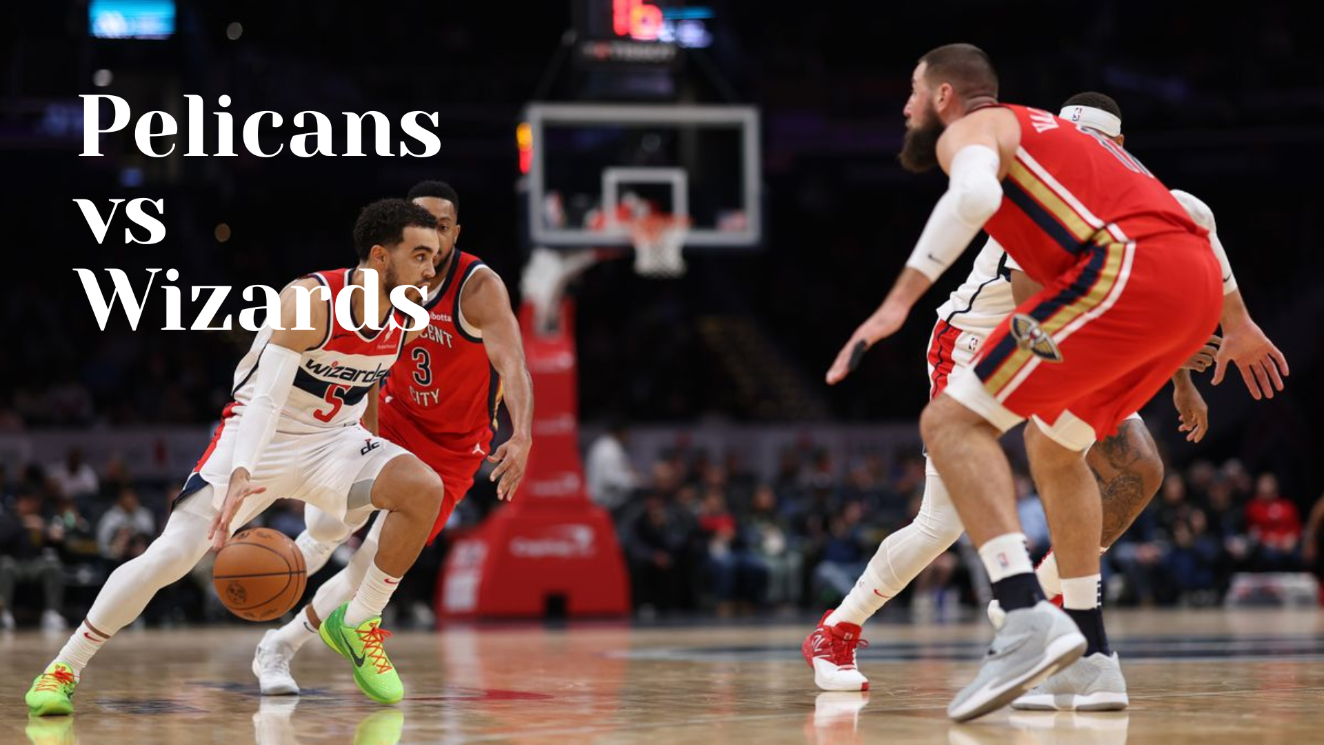 Pelicans vs Wizards